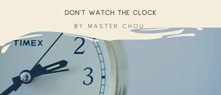 Master Chou: Don't watch the clock