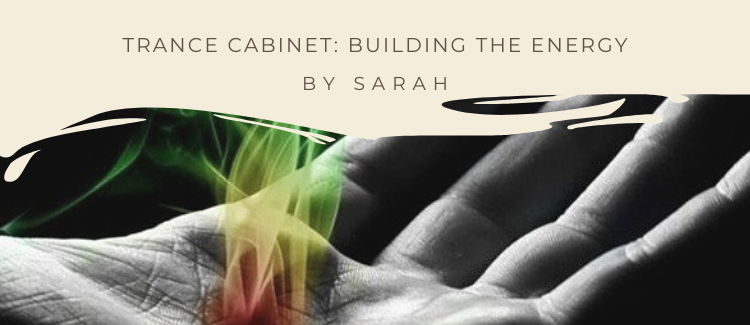 Trance cabinet: building the energy