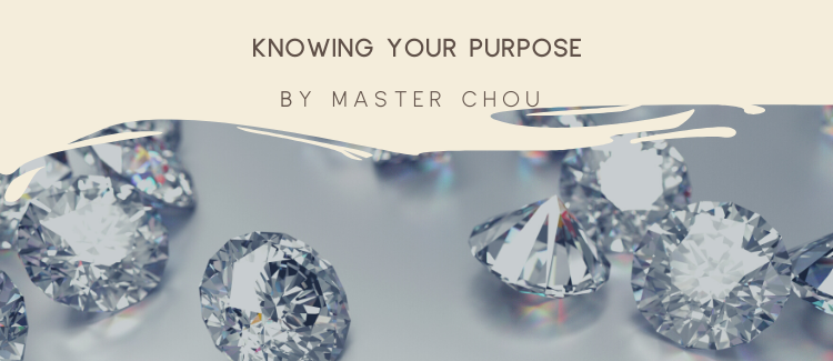 Master Chou: Knowing your purpose