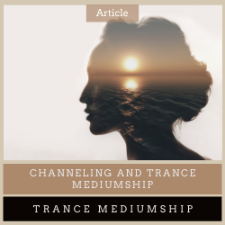 Channelling and Trance Mediumship