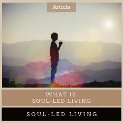 What is Soul-Led Living?